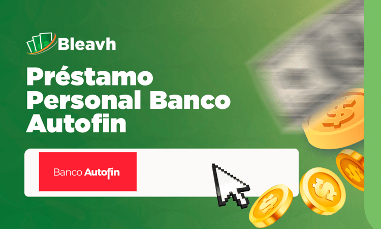 Préstamo Personal Banco Autofin: Tu Guía Completa